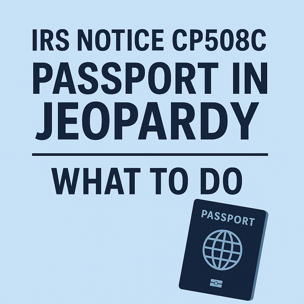 IRS Notice CP508C graphic showing “Passport in Jeopardy – What To Do” with an illustrated passport icon