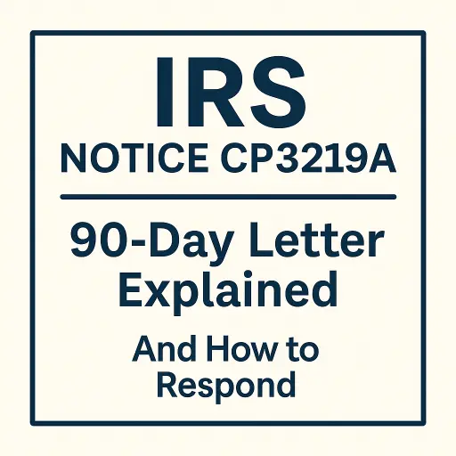 IRS Notice CP3219A 90-day letter graphic explaining what the notice means and how taxpayers should respond to avoid incorrect IRS assessments.