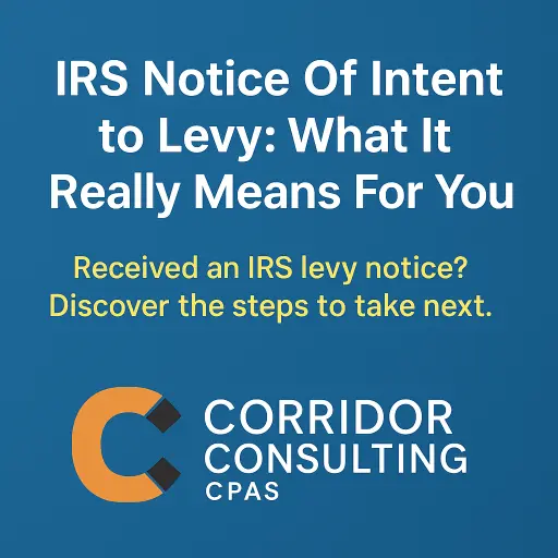 Informational graphic about IRS Notice of Intent to Levy explaining what it really means and promoting Corridor Consulting CPAs tax relief help