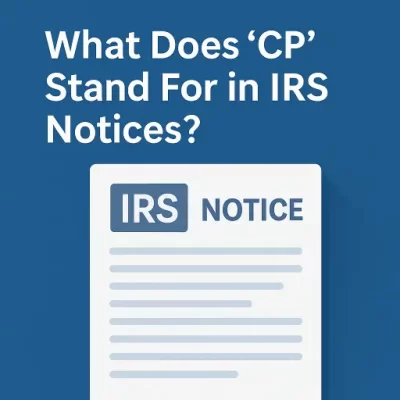 IRS graphic asking “What does CP stand for in IRS notices?” with a taxpayer reviewing a CP letter and explanation of computer paragraph notices
