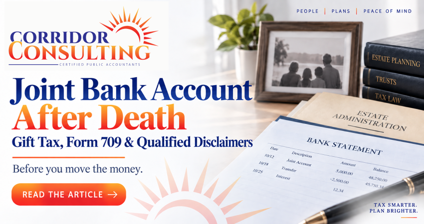 Joint bank account after death gift tax and qualified disclaimer article from Corridor Consulting CPAs